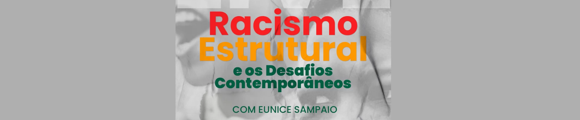 Palestra sobre Racismo Estrutural e os Desafios Contemporâneos